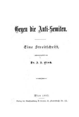 Gegen die Anti-Semiten : eine Streitschrift / zsgest. von J. S. Bloch