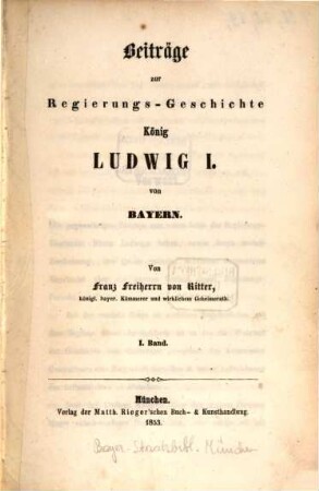 Beiträge zur Regierungs-Geschichte König Ludwig I. von Bayern, 1