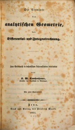 Die Elemente der analytischen Geometrie, der Differential- u. Integralrechnung : Mit einer Figurentafel
