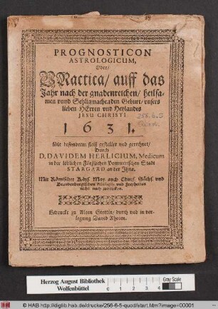 Prognosticon Astrologicum, Oder/ Practica/ auff das Jahr nach der gnadenreichen/ heilsamen unnd Sehligmachenden Geburt/ unsers lieben Herren und Heylandes Jesu Christi 1631.