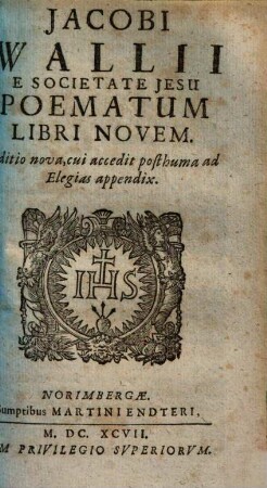 Jacobi Wallii E Societate Jesu Poematum Libri Novem