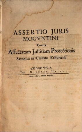 Assertio Juris Mogvntini Contra Affectatam Justitiam Protectionis Saxonicae in Civitate Erffurtensi