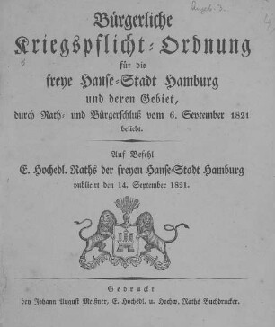 Bürgerliche Kriegspflicht-Ordnung für die Freye Hanse-Stadt Hamburg und deren Gebiet, durch Rath- und Bürgerschluß vom 6. September 1821 beliebt