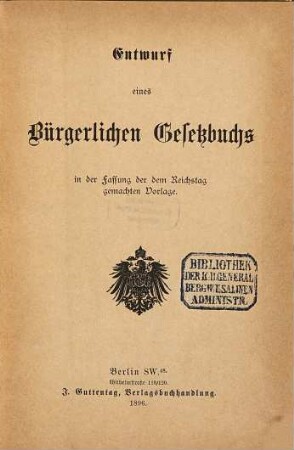 Entwurf eines Bürgerlichen Gesetzbuchs : in der Fassung der dem Reichstag gemachten Vorlage