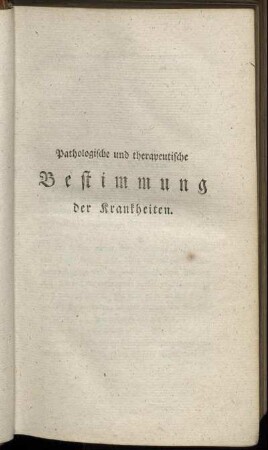 Pathologische und therapeutische Bestimmung der Krankheiten.