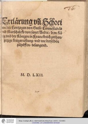 Erclärung und Schreiben des Hertzogen von Guise, Connestabels und Marschalcks von Sanct Andre dem König und der Königin in Franckreich gethan