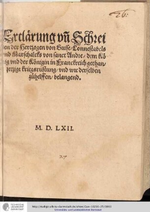 Erclärung und Schreiben des Hertzogen von Guise, Connestabels und Marschalcks von Sanct Andre dem König und der Königin in Franckreich gethan