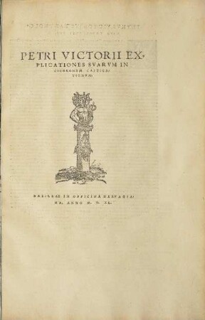 Petri Victorii Explicationes Svarvm In Ciceronem Castigationvm.