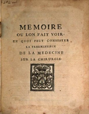 Mémoire (de) la preeminence de la Medecine sur la Chirurgie