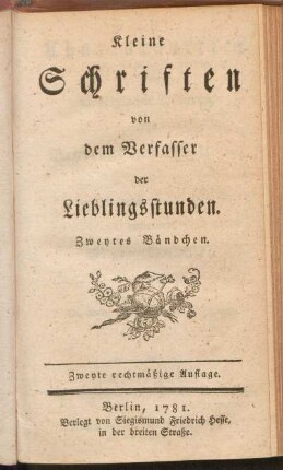 Zweytes Bändchen: Kleine Schriften von dem Verfasser der Lieblingsstunden, Zweytes Bändchen