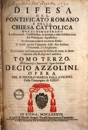 Difesa del pontificato romano e della chiesa cattolica ove si dimostrano la souranità, l'infallibilità, la santità e altre sublimi doti del principato apostolico ..., 3