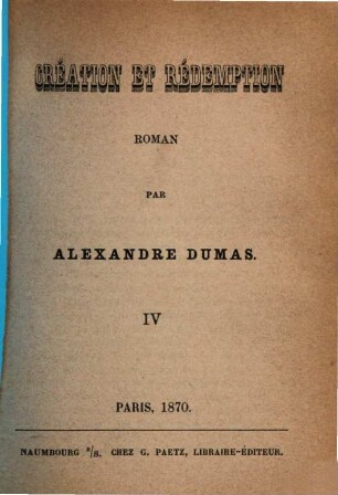 Création et rédemption : Roman par Alexandre Dumas, 4