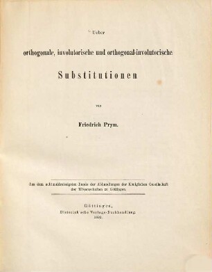 Ueber orthogonale, involutorische und orthogonal-involutorische Substitutionen : Aus dem 38. Bd. der Abhandlungen der Kgl. Gesellschaft der Wissenschaften zu Göttingen
