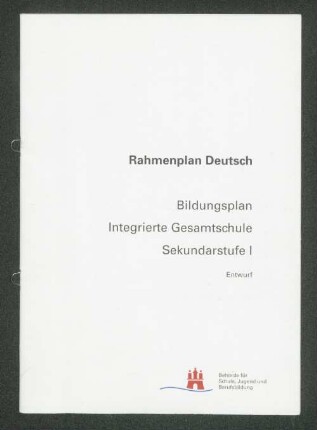 Rahmenplan Deutsch : Bildungsplan Integrierte Gesamtschule Sekundarstufe I ; Entwurf