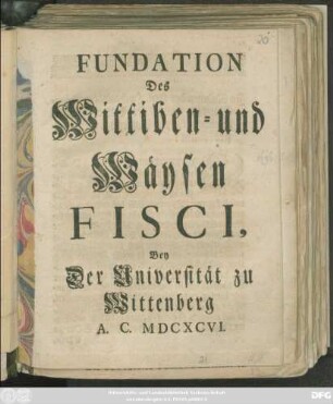 Fundation Des Wittiben- und Wäysen Fisci, Bey Der Universität zu Wittenberg A. C. MDCXCVI.