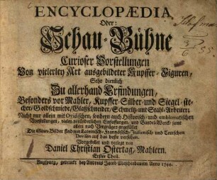 Encyclopaedia Oder: Schau-Bühne Curioser Vorstellungen Von vielerley Art ausgebildeter Kupffer-Figuren : sehr dienlich Zu allerhand Erfindungen, Besonders von Mahler, Kupffer- Silber- und Siegel-stecher ..., 1