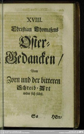 XVIII. Christian Thomasens Oster-Gedancken, Vom Zorn und der bitteren Schreib-Art wider sich selbst