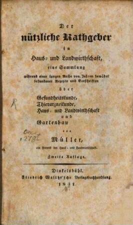 Der nützliche Rathgeber für Haus- und Landwirthschaft ... über Gesundheitskunde, Thierarzneikunde, Haus- und Landwirthschaft und Gartenbau