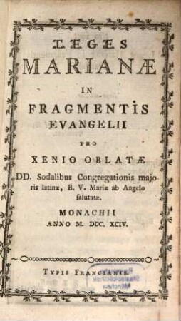 Leges Marianae In Fragmentis Evangelii : Pro Xenio Oblatae Dd. Sodalibus Congregationis maioris latinae, B. V. Mariae ab Angelo salutatae