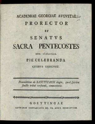 1770: Academiae Georgiae Avgvstae Prorector et Senatvs Sacra Pentecostes ... pie Celebranda Civibvs Indicvnt