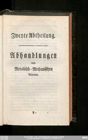 Zweyte Abtheilung. Abhandlungen von Metallisch-Mechanischen Arbeiten.