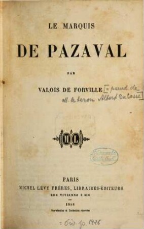 Le marquis de Pazaval : Par Valois de Forville [-pseud. de m. le baron Albert Du Casse]
