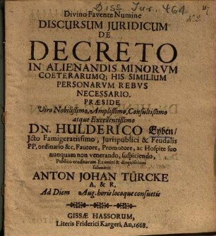 Discursum Juridicum De Decreto In Alienandis Minorvm Coeterarumq[ue] His Similium Personarvm Rebvs Necessario