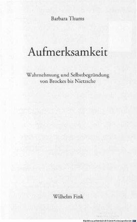Aufmerksamkeit : Wahrnehmung und Selbstbegründung von Brockes bis Nietzsche