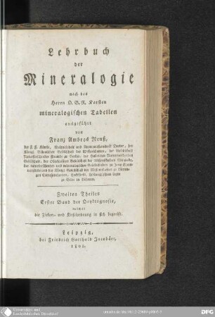 Theil 2, Bd. 1: Erster Band der Oryktognosie, welcher die Zirkon- und Kieselordnung in sich begreift
