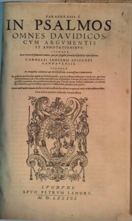 Paraphrasis In Psalmos Omnes Davidicos, Cvm Argumentis Et Annotationibvs ... Cornelii Iansenii Episcopi Gandavensis