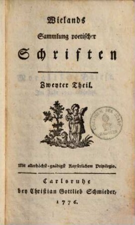 Wielands Sammlung poetischer Schriften, 2. (1776). - XII, 420 S.
