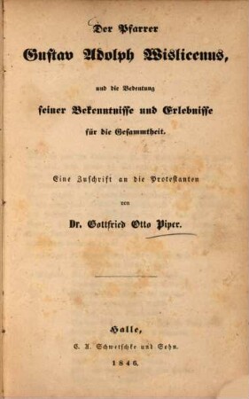 Der Pfarrer Gustav Adolph Wislicenus und die Bedeutung seiner Bekenntnisse und Erlebnisse für die Gesammtheit : eine Zuschrift an die Protestanten