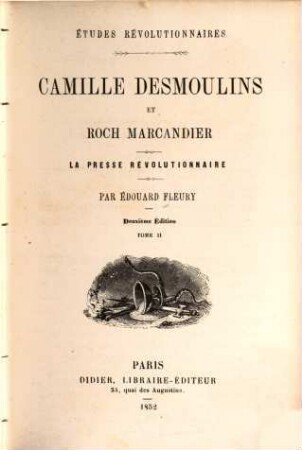 Camille Desmoulins et Roch Marcandier : la presse révolutionnaire. 2
