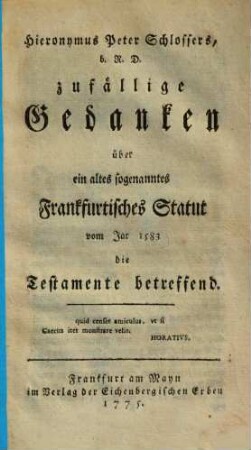 Zufällige Gedanken über ein altes sogenanntes Frankfurtisches Statut vom Jar 1583 die Testamente betreffend