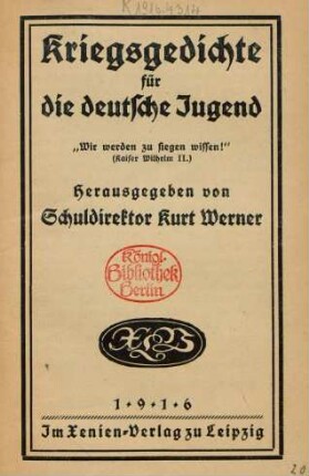 Kriegsgedichte für die deutsche Jugend : "Wir werden zu siegen wissen!" <Kaiser Wilhelm II.>