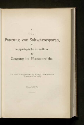V. Über Paarung von Schwärmsporen die morphologische Grundform der Zeugung im Pflanzenreiche