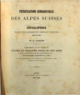 Catalogue des Céphalopodes fossiles des Alpes Suisses avec la description et les figures des espèces remarquables : (Pétrefactions remarquables des Alpes Suisses.) Supplément on VIme partie du Catalogue