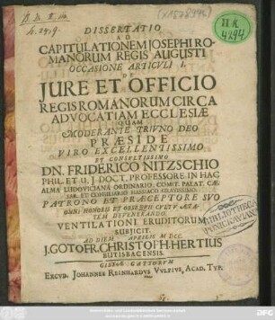 Dissertatio Ad Capitulationem Josephi Romanorum Regis Augusti Occasione Articuli I. De Iure Et Officio Regis Romanorum Circa Advocatiam Ecclesiae
