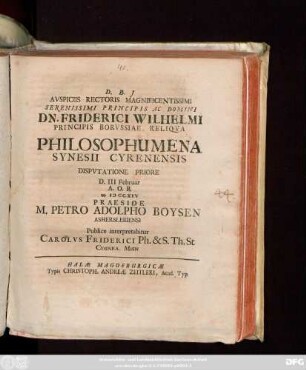 Avspiciis Rectoris Magnificentissimi Serenissimi Principis Ac Domini Dn. Friderici Wilhelmi Principis Borvssiae, Reliqva Philosophumena Synesii Cyrenensis : Dispvtatione Priore