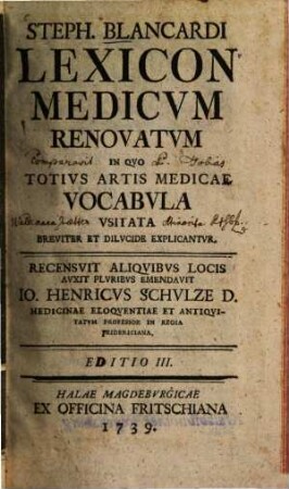 Steph. Blancardi Lexicon Medicvm Renovatvm : In Qvo Totivs Artis Medicae Vocabvla Vsitata Breviter Et Dilvcide Explicantvr