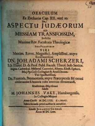 Oraculum ex Zachariae cap. XII, vers. 10. de aspectu Judaeorum ad Messiam transfossum
