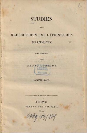 Studien zur griechischen und lateinischen Grammatik. 8. 1875