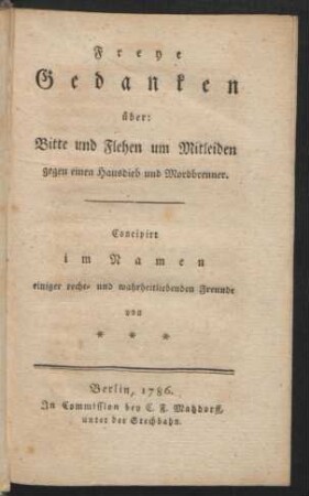 Freye Gedanken über: Bitte und Flehen um Mitleiden gegen einen Hausdieb und Mordbrenner