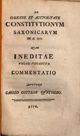 De Origine Et Auctoritate Constitutionum Saxonicarum De A. 1572. Quae Ineditae Vulgo Vocantur Commentatio