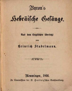 Byron's Hebräische Gesänge : Aus dem Englischen übersetzt von Heinrich Stadelmann