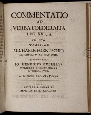 Commentatio Ad Verba Foederalia, Luc. XX, 37, 38. : A. D. XXVII Aug. MDCCVII