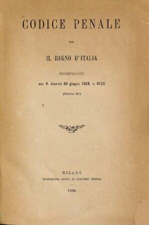 Codice penale per il regno d'Italia promulgato con R. decreto 30 giungno 1889, n. 6133