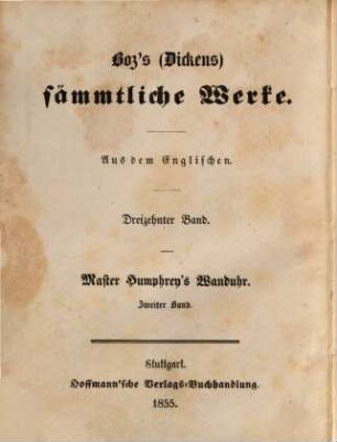 Boz's (Dickens) sämmtliche Werke, 13. Master Humphrey's Wanduhr : zweiter Band