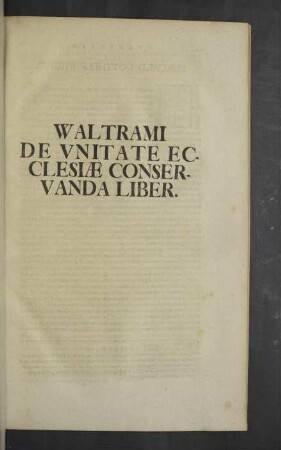 [V.] Waltrami de Unitate Ecclesiae Conservanda Liber.