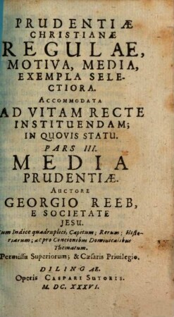 Prudentiæ Christianæ Regulae, Motiva, Media, Exempla Selectiora : Accommodata Ad Vitam Recte Instituendam; In Quovis Statu, 3. Media Prudentiae